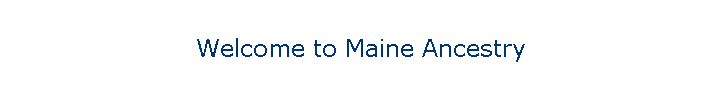 Welcome to Maine Ancestry
