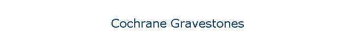 Cochrane Gravestones